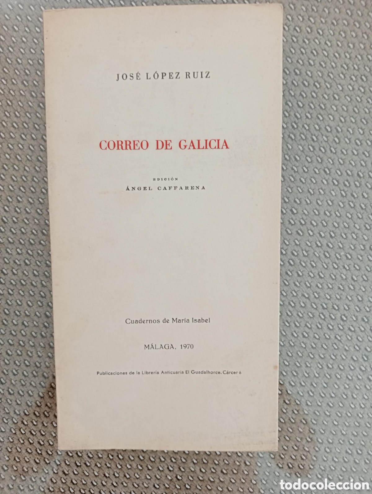 Libros de segunda mano: Correo de Galicia / Jos&eacute; L&oacute;pez Ruiz. &Aacute;ngel Caffarena, ed. Librer&iacute;a Anticuaria El Guadalhorce