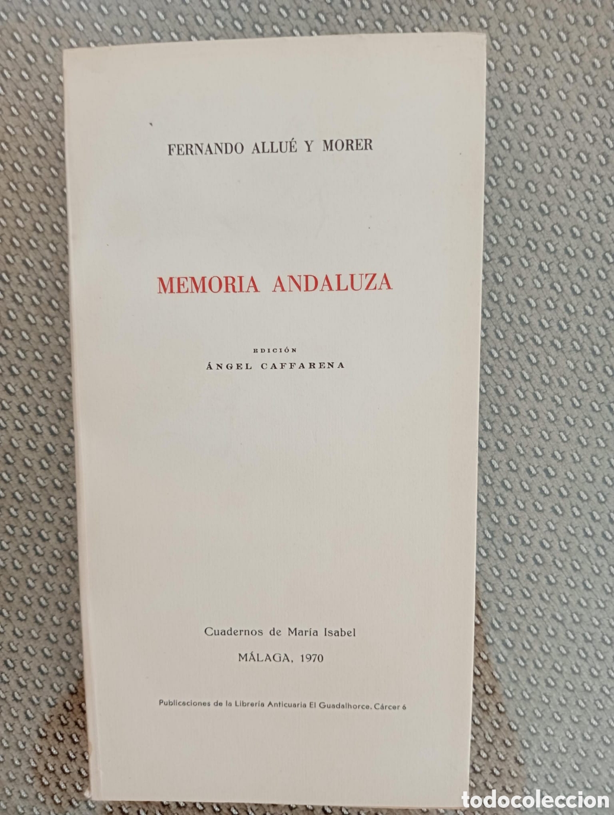 Libros de segunda mano: Memoria andaluza / Fernando Allu&eacute; y Morer. &Aacute;ngel Caffarena, ed. Librer&iacute;a Anticuaria El Guadalhorce,