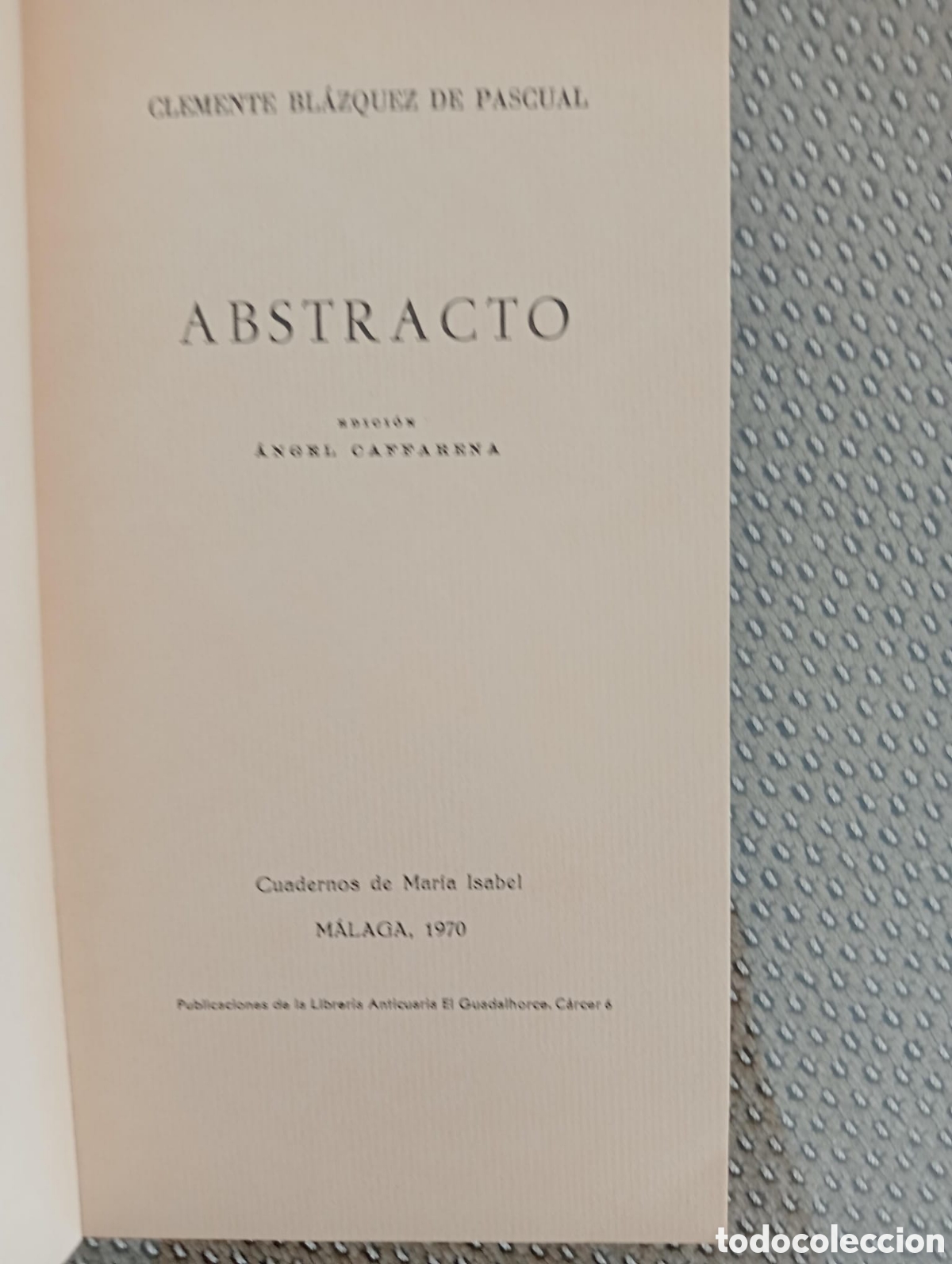 Libros de segunda mano: Abstracto / Clemente Bl&aacute;zquez de Pascual. &Aacute;ngel Caffarena, ed. Librer&iacute;a Anticuaria El Guadalhorce