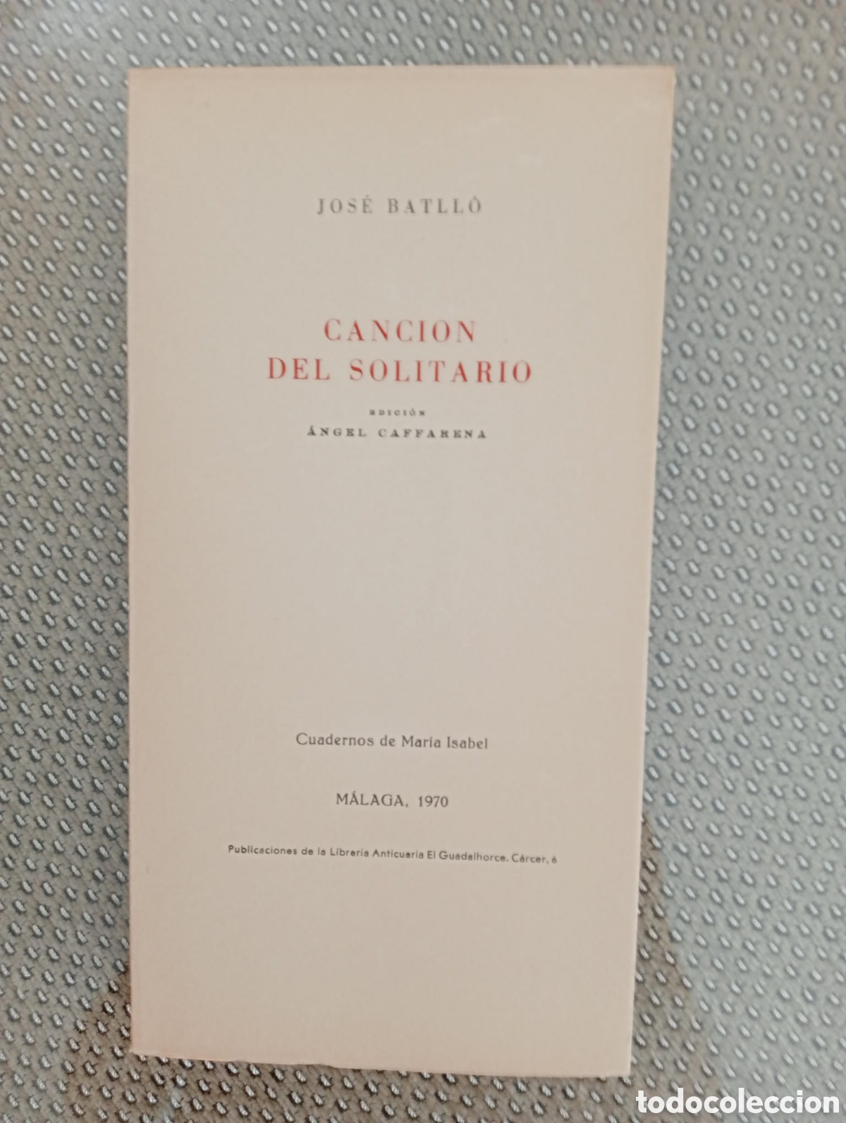 Libros de segunda mano: Canci&oacute;n del solitario / Jos&eacute; Batll&oacute;. &Aacute;ngel Caffarena, ed. Librer&iacute;a Anticuaria El Guadalhorce