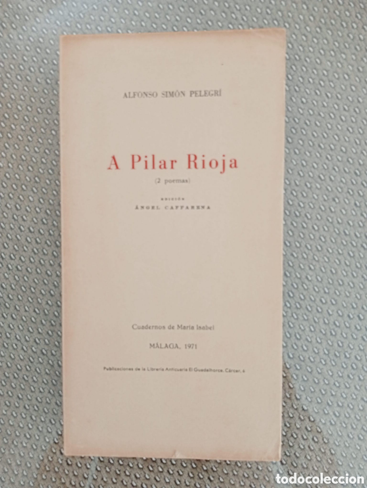 Libros de segunda mano: A Pilar Rioja. 2 poemas / Alfonso Sim&oacute;n Pelegr&iacute;. &Aacute;ngel Caffarena, ed. Librer&iacute;a El Guadalhorce