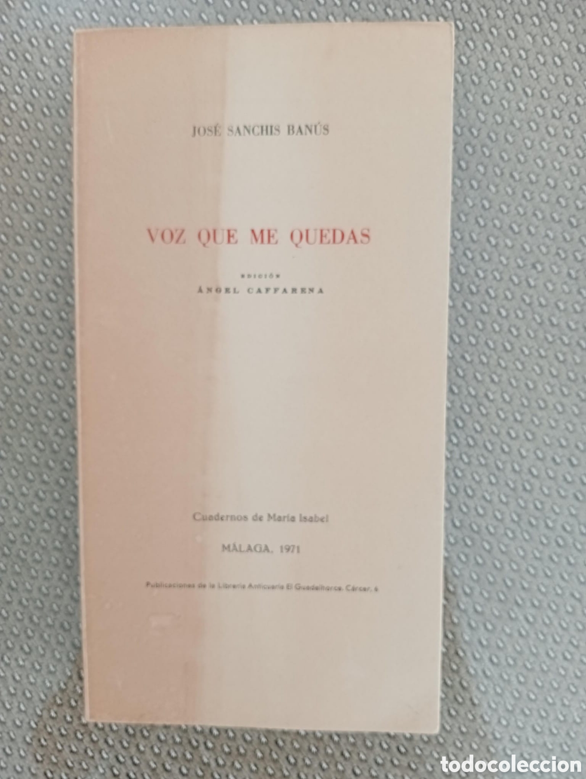 Libros de segunda mano: Voz que me quedas / Jos&eacute; Sanch&iacute;s Ban&uacute;s. &Aacute;ngel Caffarena, ed. Librer&iacute;a Anticuaria El Guadalhorce