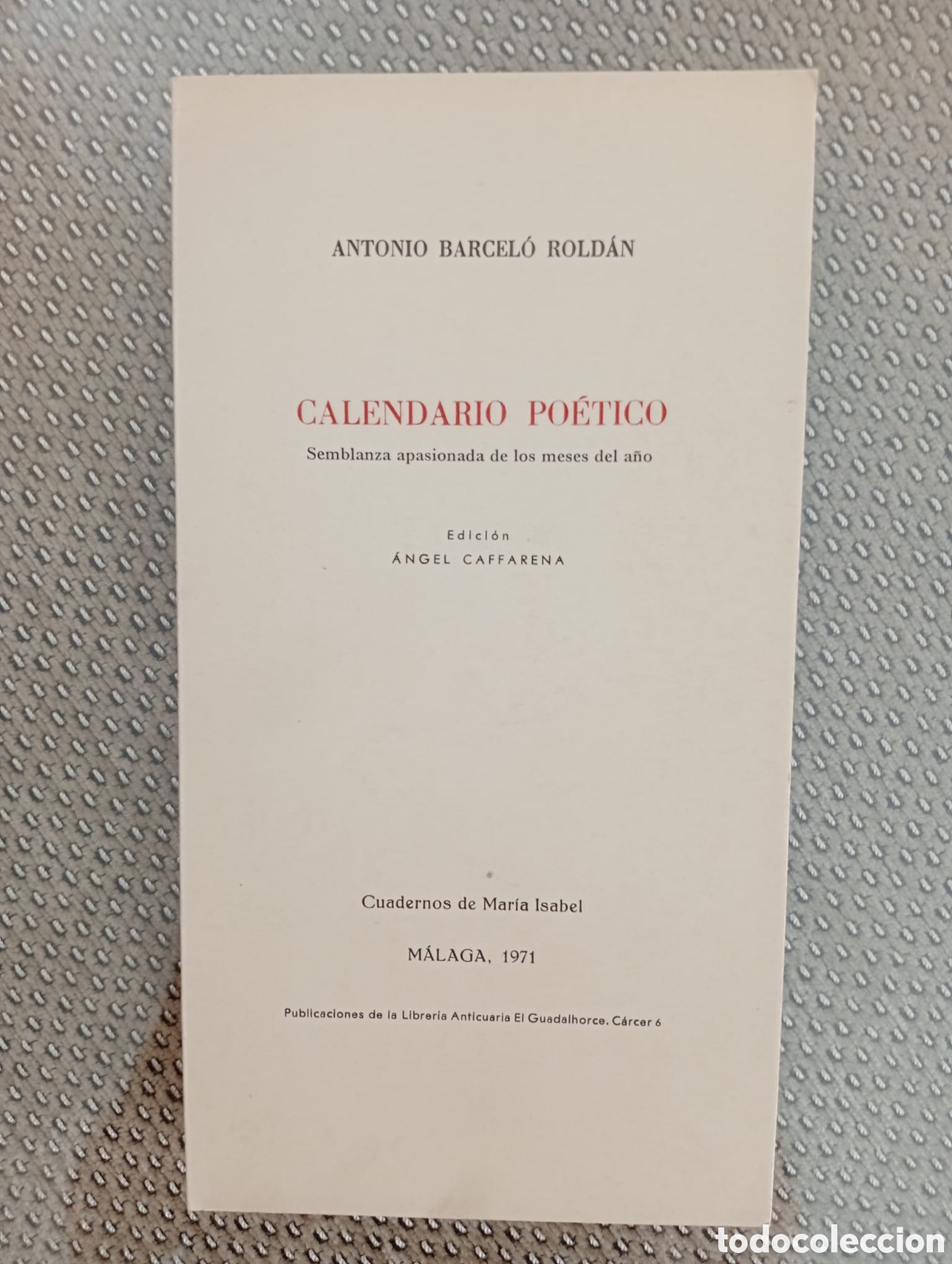 Libros de segunda mano: Calendario po&eacute;tico / Antoni Barcel&oacute; Rold&aacute;n. &Aacute;ngel Caffarena, ed. Librer&iacute;a Anticuaria El Guadalhorce,