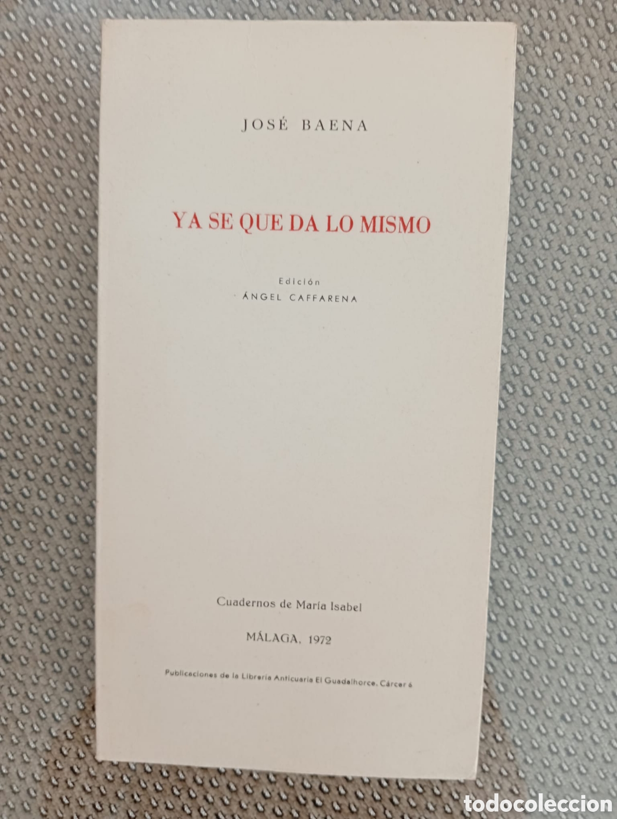 Libros de segunda mano: Ya se queda lo mismo / Jos&eacute; Baena. &Aacute;ngel Caffarena, ed. Librer&iacute;a Anticuaria El Guadalhorce