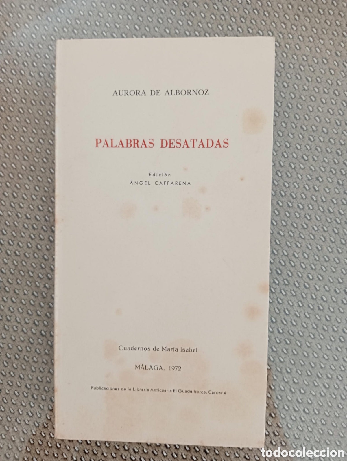 Libros de segunda mano: Palabras desatadas / Aurora Albornoz. &Aacute;ngel Caffarena, ed. Librer&iacute;a Anticuaria El Guadalhorce