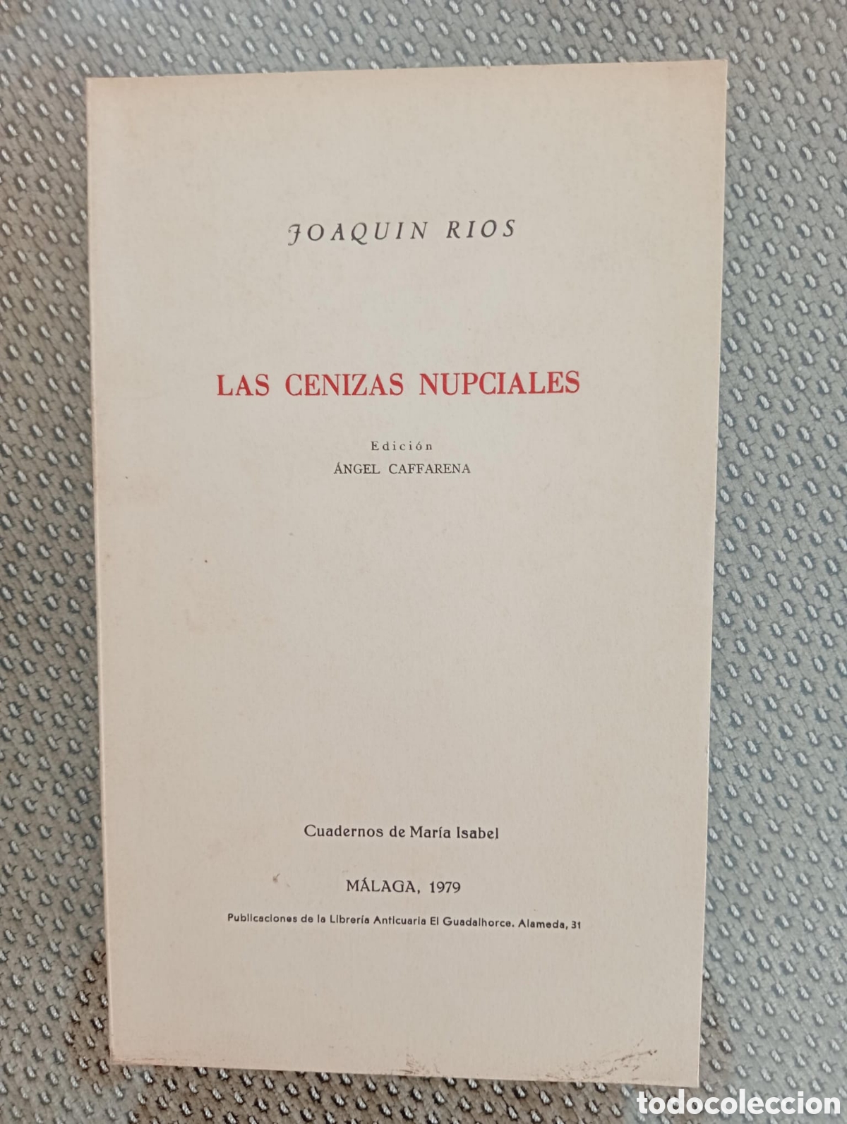 Libros de segunda mano: Las cenizas nupciales / Joaqu&iacute;n R&iacute;os. &Aacute;ngel Caffarena, ed. Librer&iacute;a Anticuaria El Guadalhorce