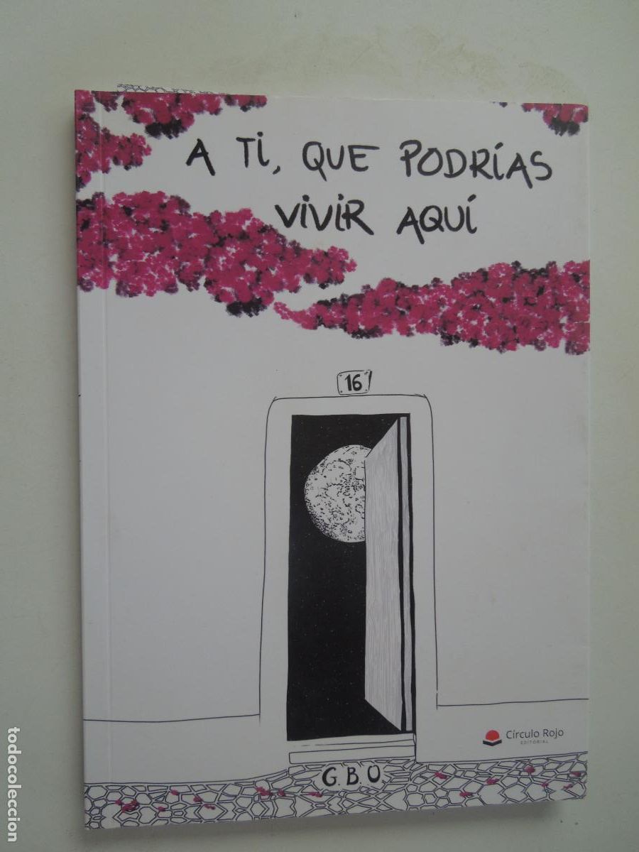 Libros de segunda mano: A TI, QUE PODR&Iacute;AS VIVIR AQUI-G. B. O.-C&Iacute;RCULO ROJO EDITORIAL 1&ordf; EDICI&Oacute;N 2021-DEDICADO POR LA AUTORA.