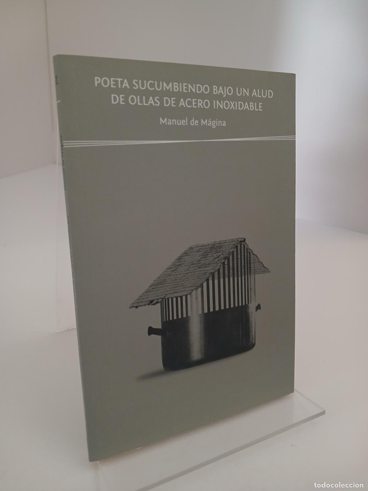 Libros de segunda mano: Poeta sucumbiendo bajo un alud de ollas de acero inoxidable - Manuel de M&aacute;gina