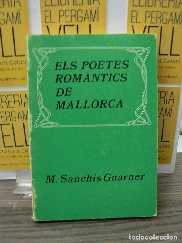 Libros de segunda mano: Els poetes rom&agrave;ntics de Mallorca - Sanch&iacute;s Guarner, M. - Editorial Moll - 1981
