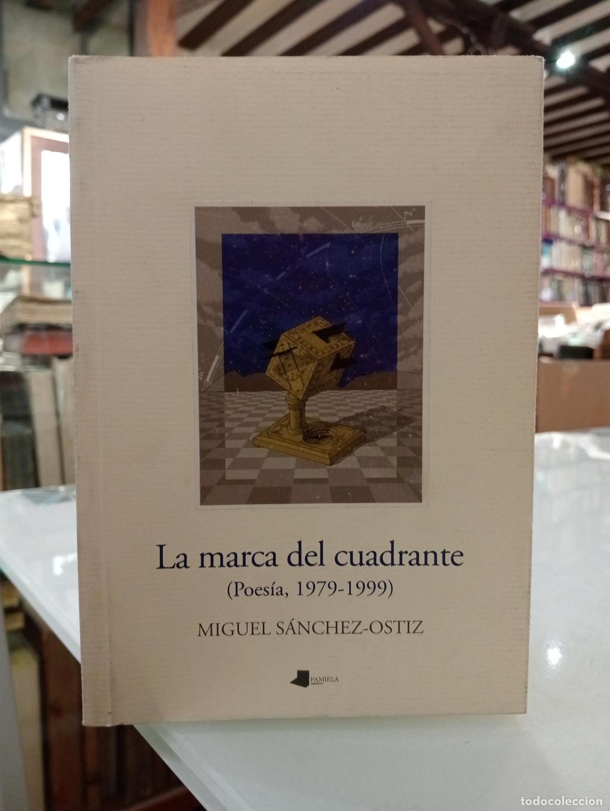 Libri di seconda mano: La marca del cuadrante (Poes&iacute;a, 1979-1999) - S&aacute;nchez-ostiz, Miguel.