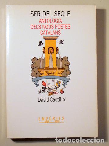 Livres d'occasion: (Castillo, David, ant&ograve;leg) - SER DEL SEGLE. ANTOLOGIA DELS NOUS POETES CATALANS - Barcelona 1989