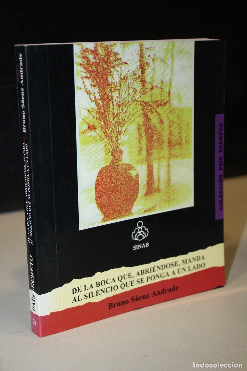 Libri di seconda mano: De la boca que, abri&eacute;ndose, manda al silencio que se ponga a un lado - S&aacute;enz Andrade, Bruno.