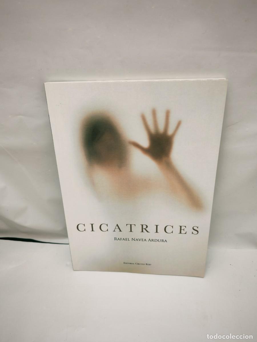 Libri di seconda mano: Rafael Navea Ardura: Cicatrices (Dedicatoria y firma aut&oacute;grafa de autor, Primera edici&oacute;n)