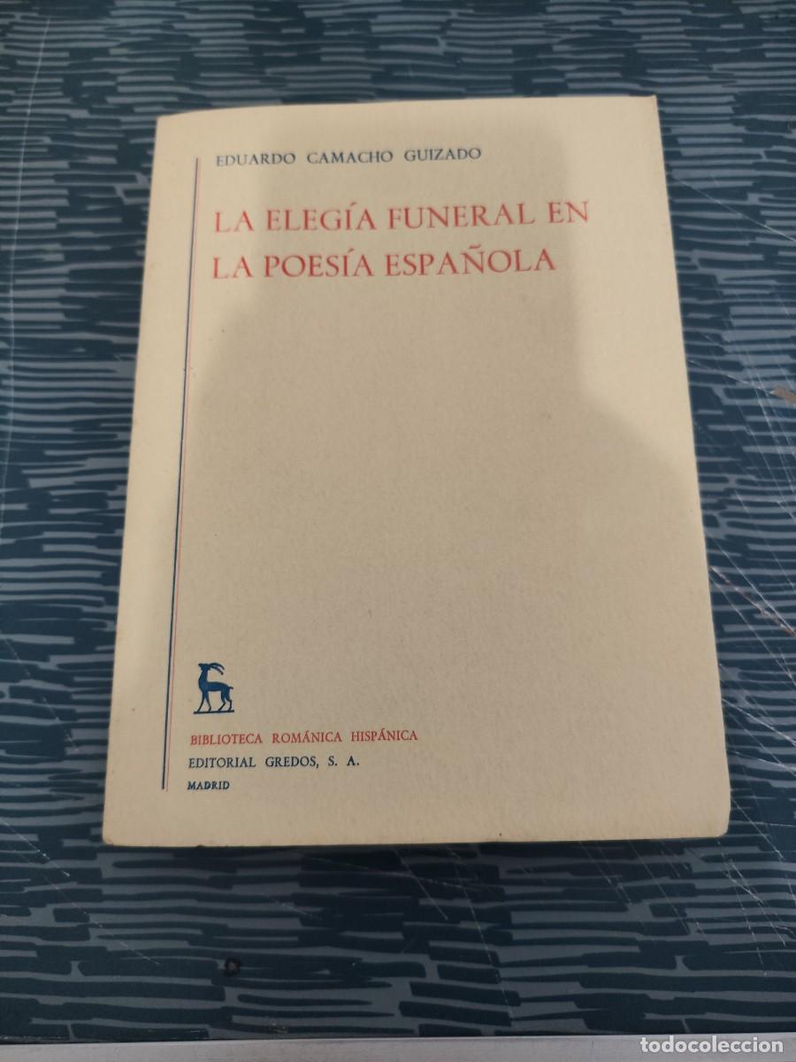 Libri di seconda mano: LA ELEGIA FUNERAL EN LA POESIA ESPA&Ntilde;OLA, EDUARDO CAMACHO GUIZADO, GREDOS EDITORIAL,1969, INTONSO.