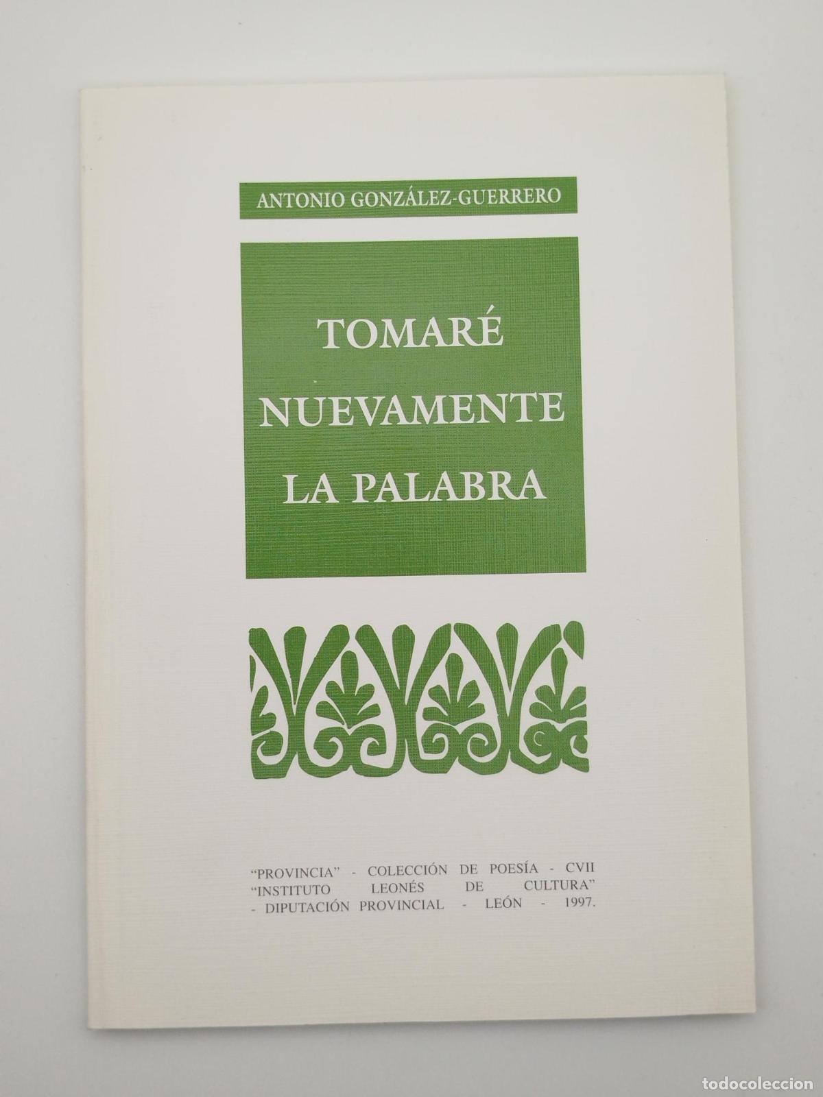 Libros de segunda mano: Tomar&eacute; nuevamente la palabra - Antonio Gonz&aacute;lez-Guerrero