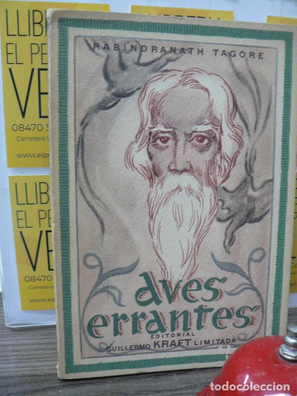 Libros de segunda mano: Aves errantes - Tagore, Rabindranath - Editorial Guillermo Kraft limitada - 1953 - Trad. Heriberto L