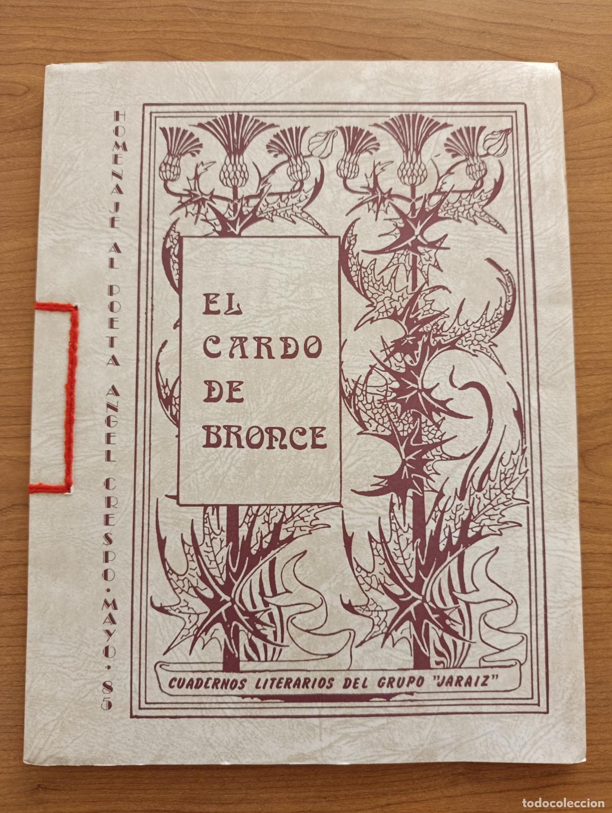Libros de segunda mano: BOLETIN EL CARDO DE BRONCE JARAIZ. TOMELLOSO. LITERATURA, POES&Iacute;A. N&ordm; 1 HOMENAJE A &Aacute;NGEL CRESPO. 1985