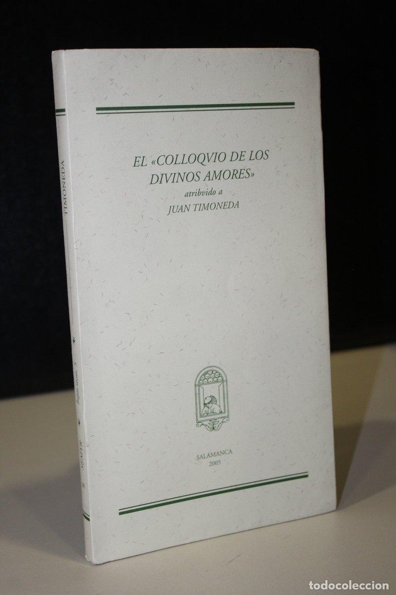 Libri di seconda mano: El &rdquo;Colloquio de los divinos amores&rdquo; atribuido a Juan Timoneda. - Atribuido A Juan Timoneda.