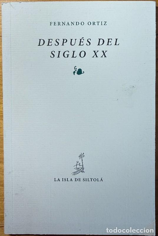 Second hand books: Despu&eacute;s del siglo XX - Fernando Ortiz - Ediciones de la Isla de Siltol&aacute;