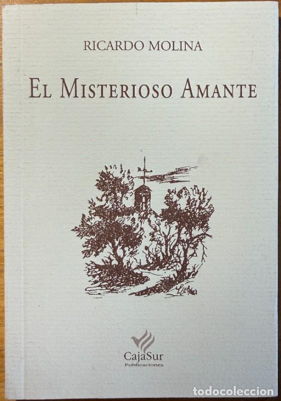 Livres d'occasion: El misterioso amante: Edici&oacute;n de Pablo Garc&iacute;a Baena - Ricardo Molina - Cajasur