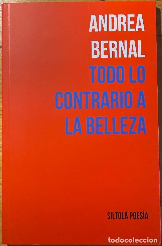 Libros de segunda mano: Todo lo contrario a la belleza - Andrea Bernal - Ediciones de la Isla de Siltol&aacute; - Poes&iacute;a, 61