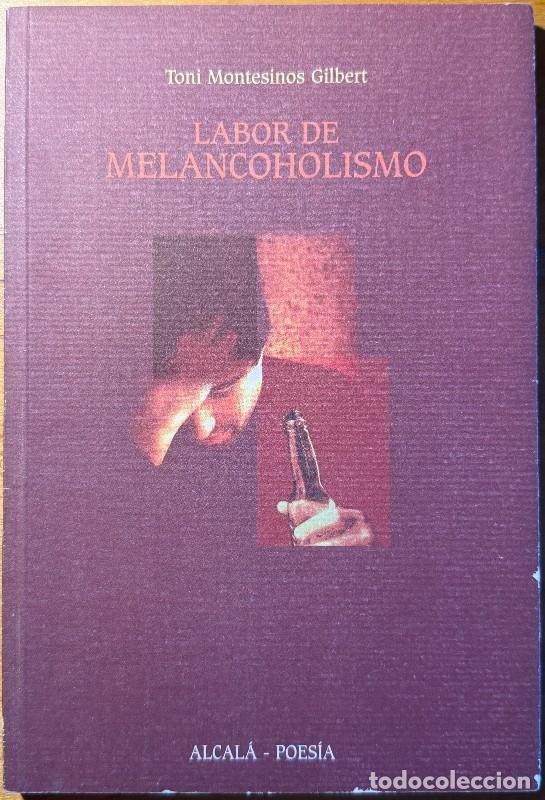 Livres d'occasion: Labor de melancoholismo - Toni Montesinos Gilbert - Fundaci&oacute;n Colegio del Rey - Alcal&aacute; - Poes&iacute;a, 24