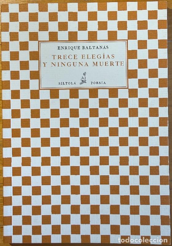 Libri di seconda mano: Trece eleg&iacute;as y Ninguna muerte - Enrique Baltan&aacute;s - Ediciones de la Isla de Siltol&aacute; - Poes&iacute;a, 14