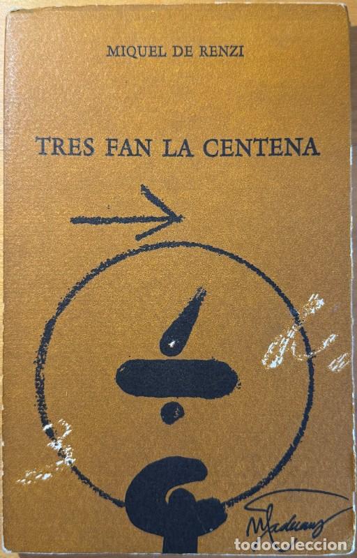 Second hand books: Tres fan la centena: Obra po&egrave;tica 1973-1976 - Miguel de Renzi - Edicions del Mall - Llibres del Mall