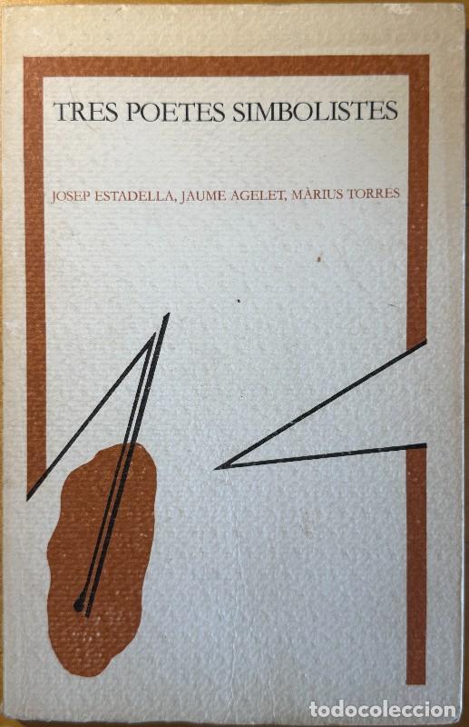 Libri di seconda mano: Tres poetes simbolistes: a cura de D. Sistac i J. Borrell - J. Estadella, J. Agelet, M. Torres