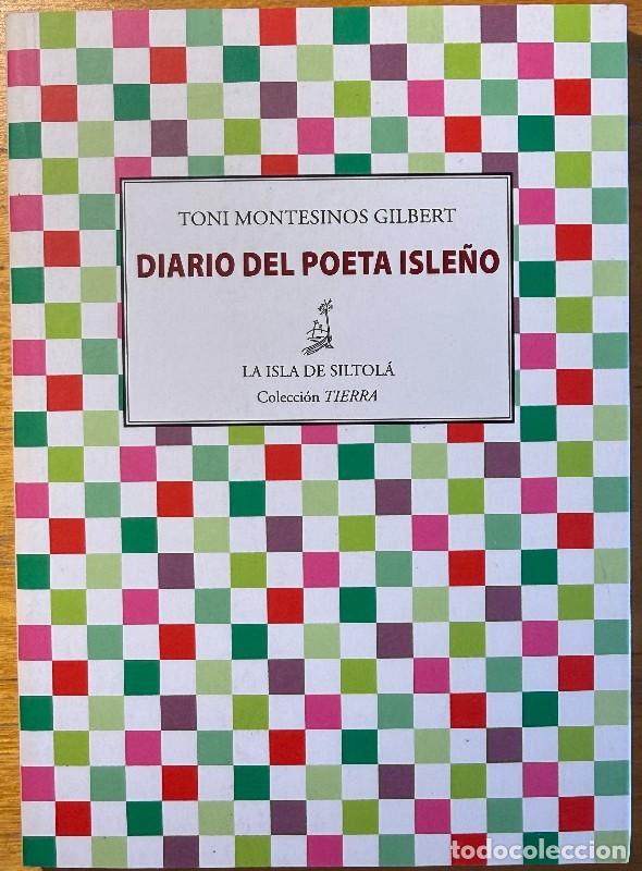 Libri di seconda mano: Diario del poeta isle&ntilde;o - Toni Montesinos Gilbert - Ediciones de la Isla de Siltol&aacute; - Sevilla 2013,
