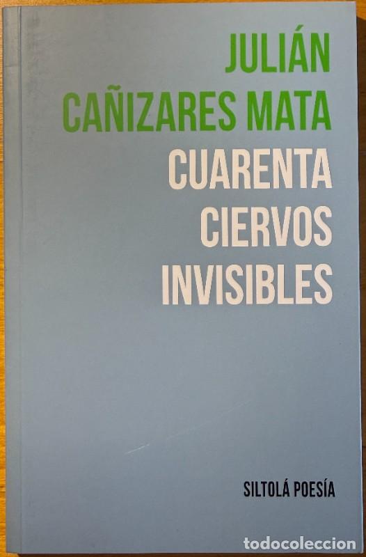 Second hand books: Cuarenta ciervos invisibles - Juli&aacute;n Ca&ntilde;izares Mata - Ediciones de la Isla de Siltol&aacute; - Poes&iacute;a, 66