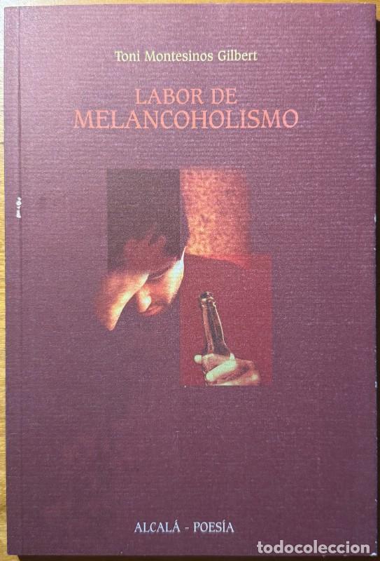 Libri di seconda mano: Labor de melancoholismo - Toni Montesinos Gilbert - Fundaci&oacute;n Colegio del Rey - Alcal&aacute; - Poes&iacute;a, 24