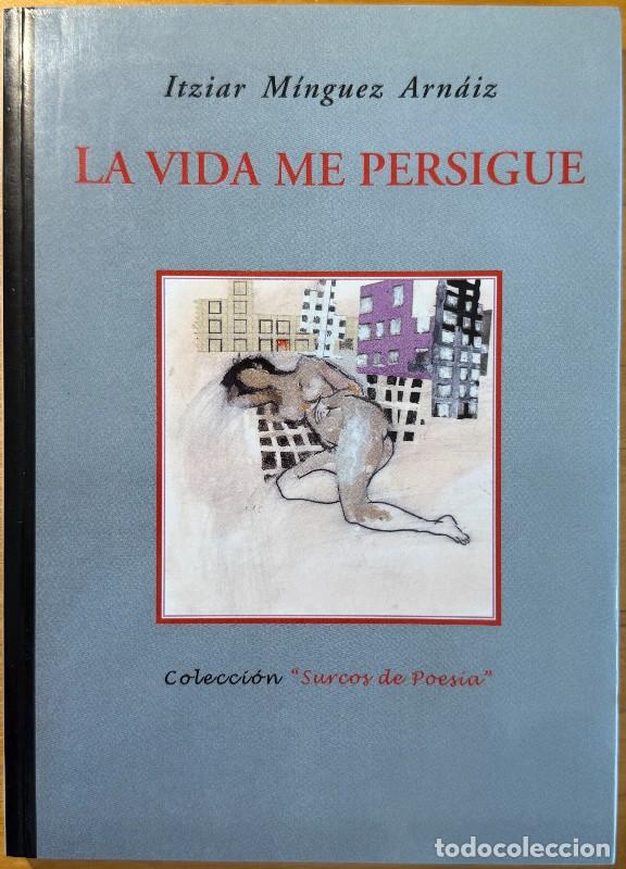 Libri di seconda mano: La vida me persigue - Itziar Minguez Arnaiz - Renacimiento - Surcos de Poes&iacute;a