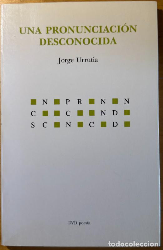 Libri di seconda mano: Una pronunciaci&oacute;n desconocida - Jorge Urrutia - DVD ediciones - Poes&iacute;a, 32