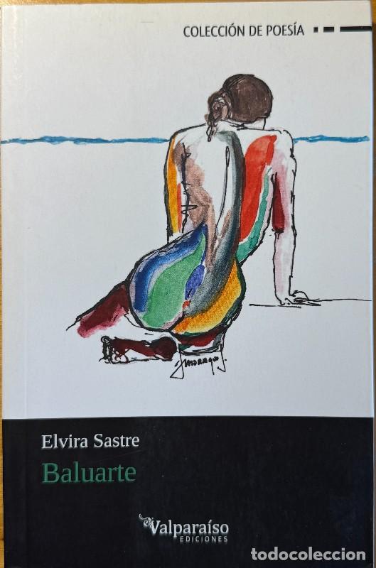 Libros de segunda mano: Baluarte - Elvira Sastre - Valpara&iacute;so Ediciones - Colecci&oacute;n de poes&iacute;a, 33