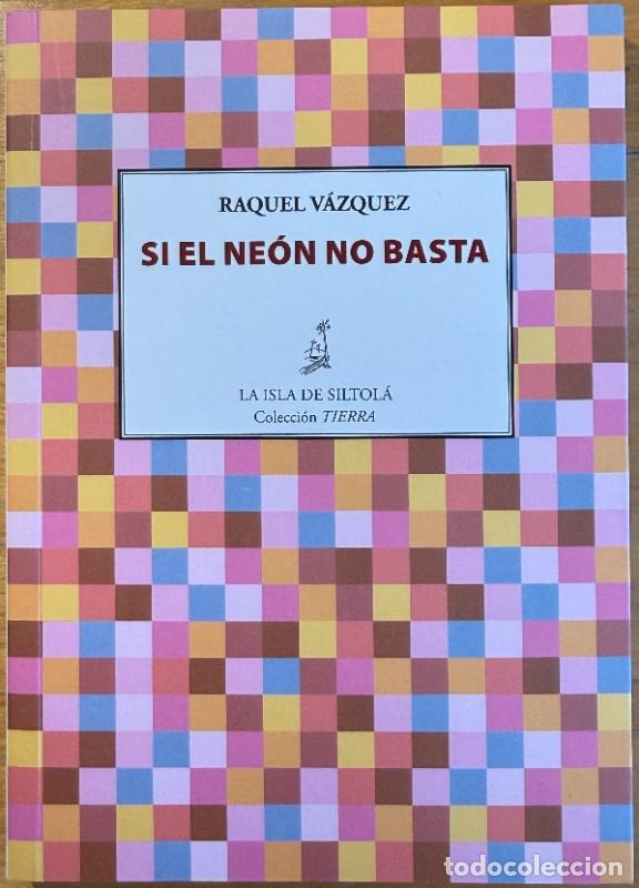 Gebrauchte B&uuml;cher: Si el ne&oacute;n no basta - Raquel V&aacute;zquez - Ediciones de la Isla de Siltol&aacute; - Tierra, 56