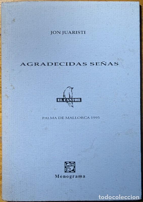 Libros de segunda mano: Agradecidas se&ntilde;as - Jon Juaristi - Monograma Ediciones - El Cantor, 7