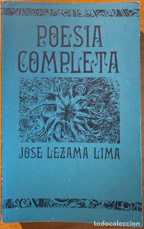 Libros de segunda mano: Poes&iacute;a completa - Jos&eacute; Lezama Lima - Editorial Letras cubanas - La Habana 1985, 1&ordf; ed.
