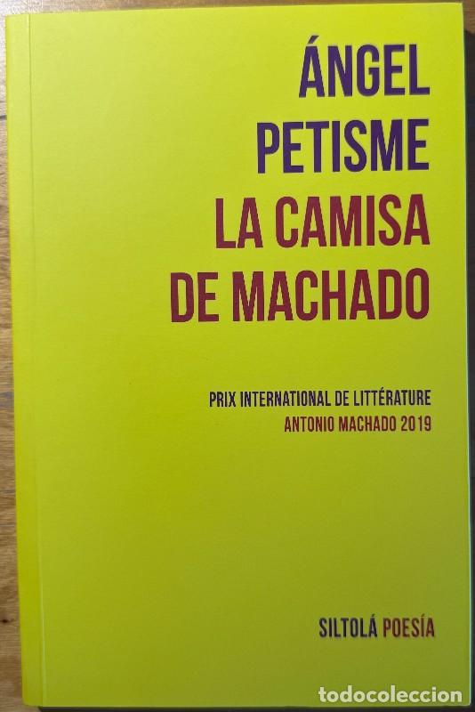 Libros de segunda mano: La camisa de Machado: Prix international de litt&eacute;rature Antonio Machado 2019 - &Aacute;ngel Petisme