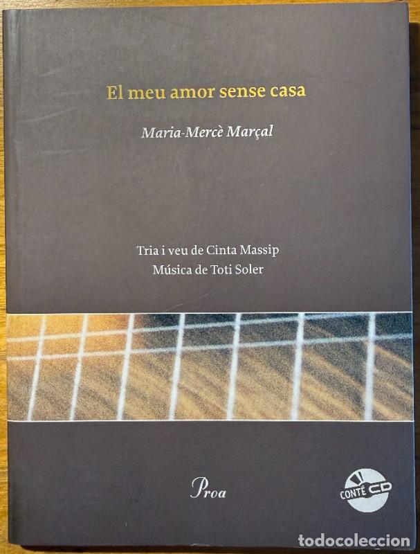 Libros de segunda mano: El meu amor sense casa: Tria i veu de Cinta Massip. M&uacute;sica de Toti Soler - Maria-Merc&egrave; Mar&ccedil;al - Proa