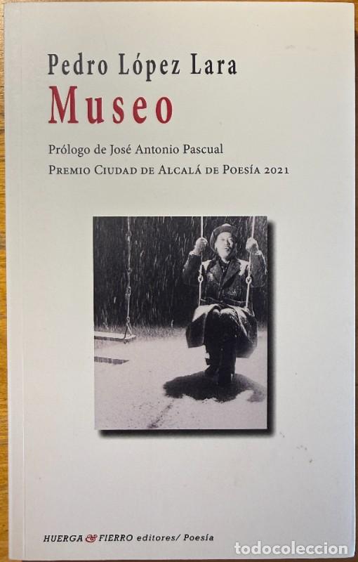 Libros de segunda mano: Museo - Pedro L&oacute;pez Lara - Huerga y Fierro editores - Poes&iacute;a