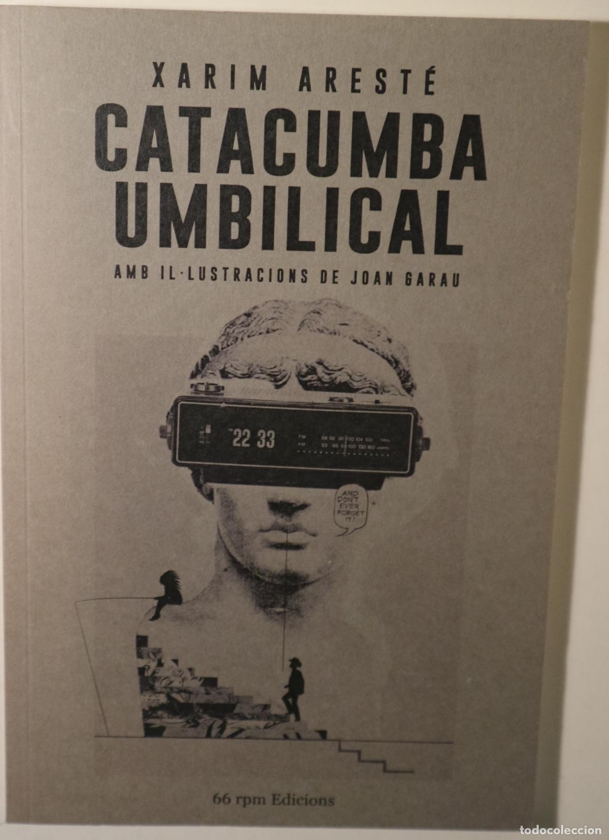 Libri di seconda mano: AREST&Eacute;, Xarim - GARAU, Joan - CATACUMBA UMBILICAL - Barcelona 2015 - Il&middot;lustrat - 1a edici&oacute;