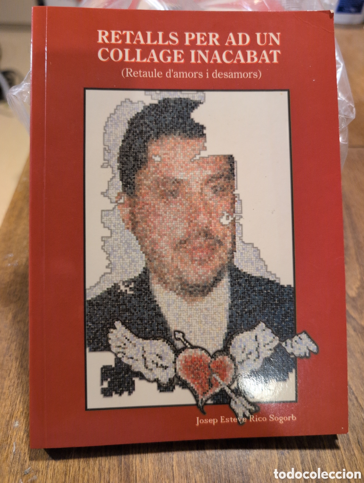 Libros de segunda mano: Retalls per ad un collage inacabat (retaule de amors i desamors). Josep Esteve Rico Sogorb 2002