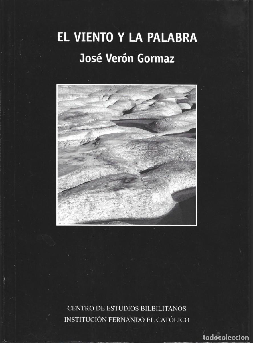 Libros de segunda mano: Jos&eacute; VER&Oacute;N GORMAZ : El viento y la palabra. (Centro de Estudios Bilbilitanos / I.F.C., 2010)