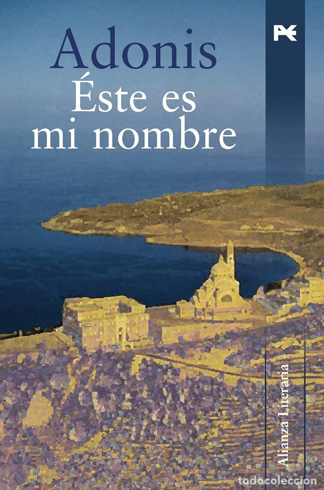 Libros de segunda mano: Adonis. &Eacute;ste es mi nombre. Editorial Alianza 2006