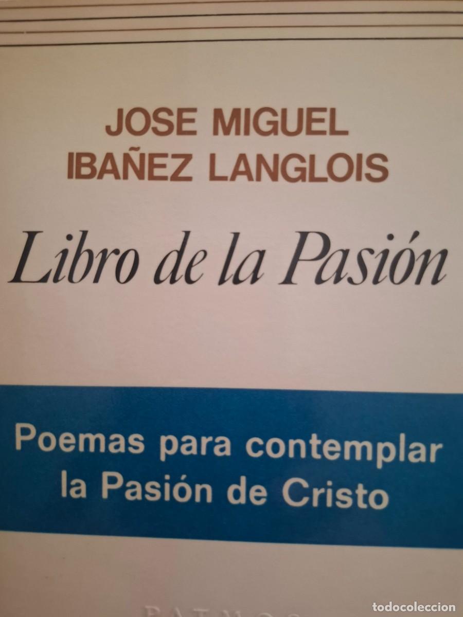 Libros de segunda mano: libro de la Pasi&oacute;n Jos&eacute; Miguel Iba&ntilde;ez Langlois
