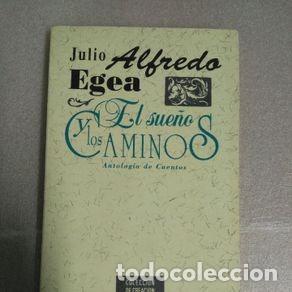 Libros de segunda mano: EL SUE&Ntilde;O DEL CAMINO - JULIO ALFREDO EGEA