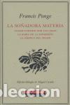 Libros de segunda mano: La so&ntilde;adora materia. - Ponge, Francis.
