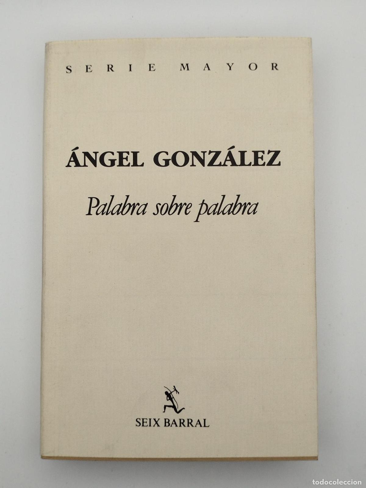 Libros de segunda mano: Palabra sobre palabra - &Aacute;ngel Gonz&aacute;lez
