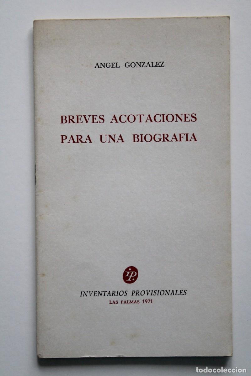 Libros de segunda mano: &Aacute;ngel Gonz&aacute;lez - Breves acotaciones para una biograf&iacute;a - Inventarios Provisionales Las Palmas 1971